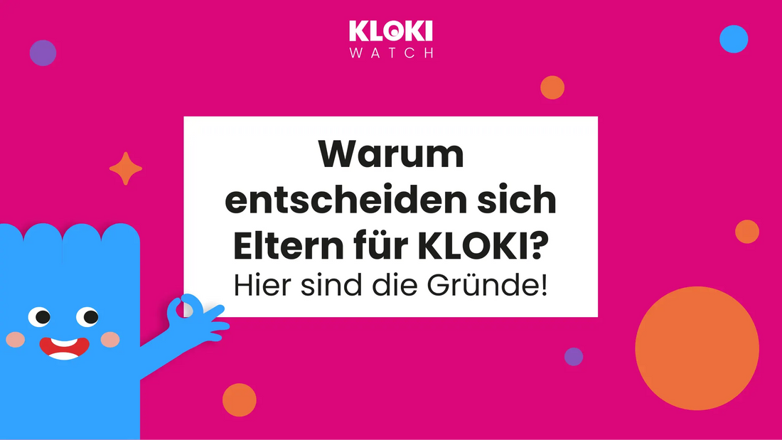 Warum wählen Eltern KLOKI? Hier sind die Gründe!